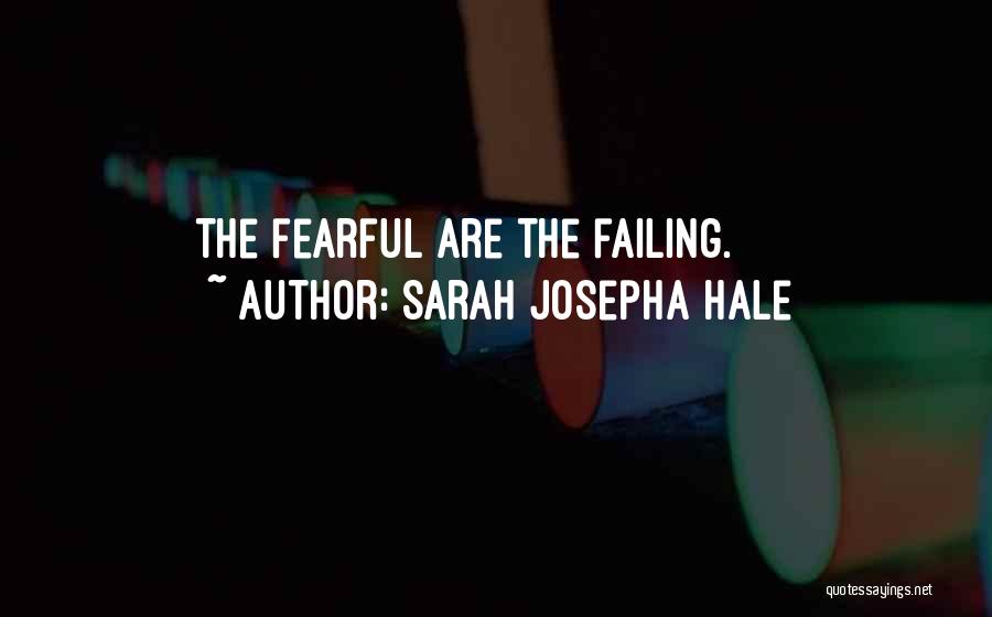 Best Fearful Quotes By Sarah Josepha Hale