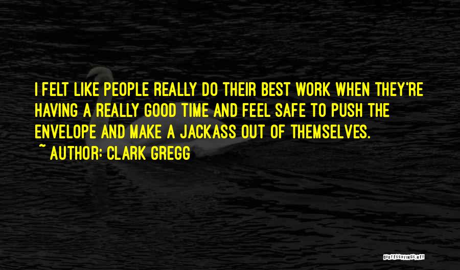 Best Feel Good Quotes By Clark Gregg