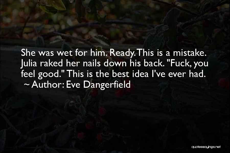 Best Feel Good Quotes By Eve Dangerfield