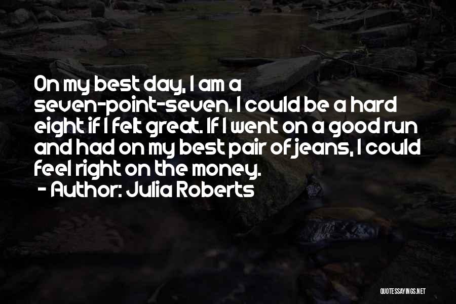 Best Feel Good Quotes By Julia Roberts