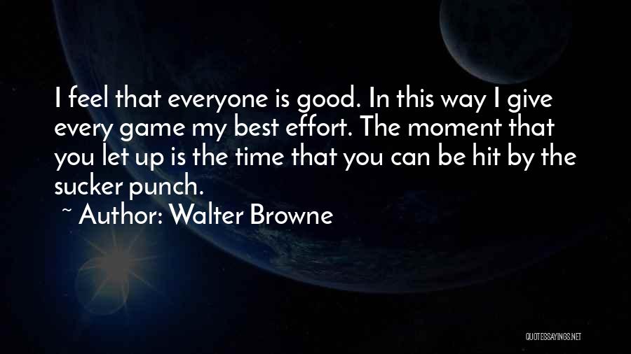 Best Feel Good Quotes By Walter Browne