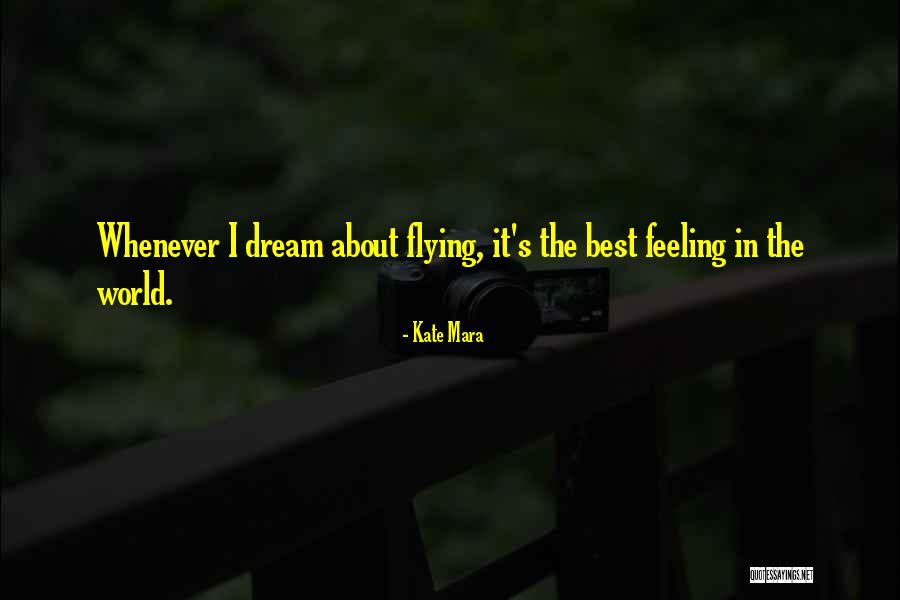Best Feeling In The World Quotes By Kate Mara Best Feeling In The World Quotes By Kate Mara