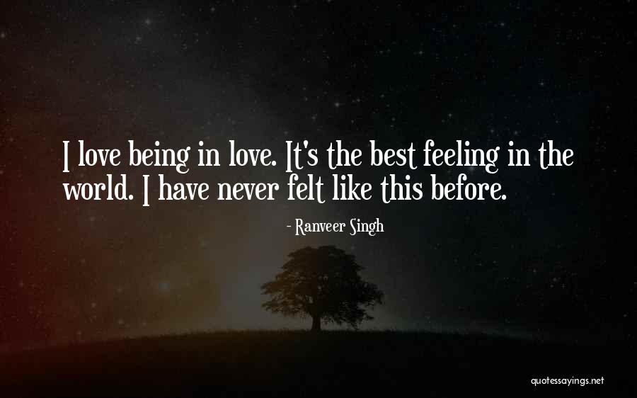 Best Feeling In The World Quotes By Ranveer Singh Best Feeling In The World Quotes By Ranveer Singh