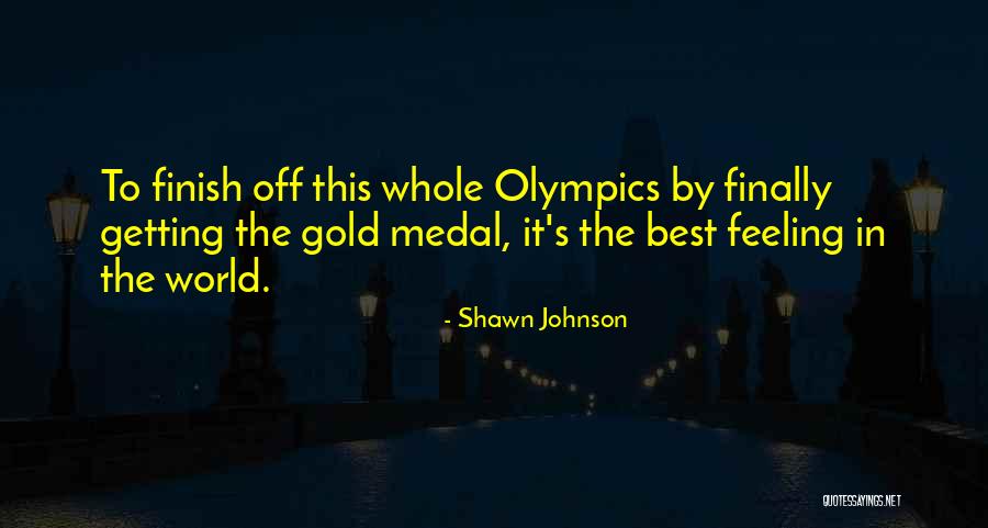 Best Feeling In The World Quotes By Shawn Johnson Best Feeling In The World Quotes By Shawn Johnson