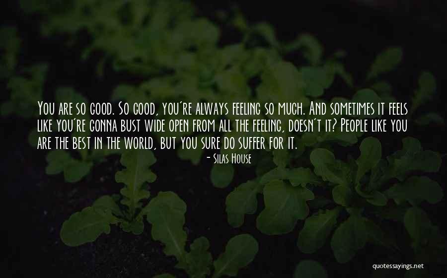 Best Feeling In The World Quotes By Silas House Best Feeling In The World Quotes By Silas House