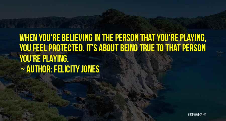 Best Felicity Quotes By Felicity Jones