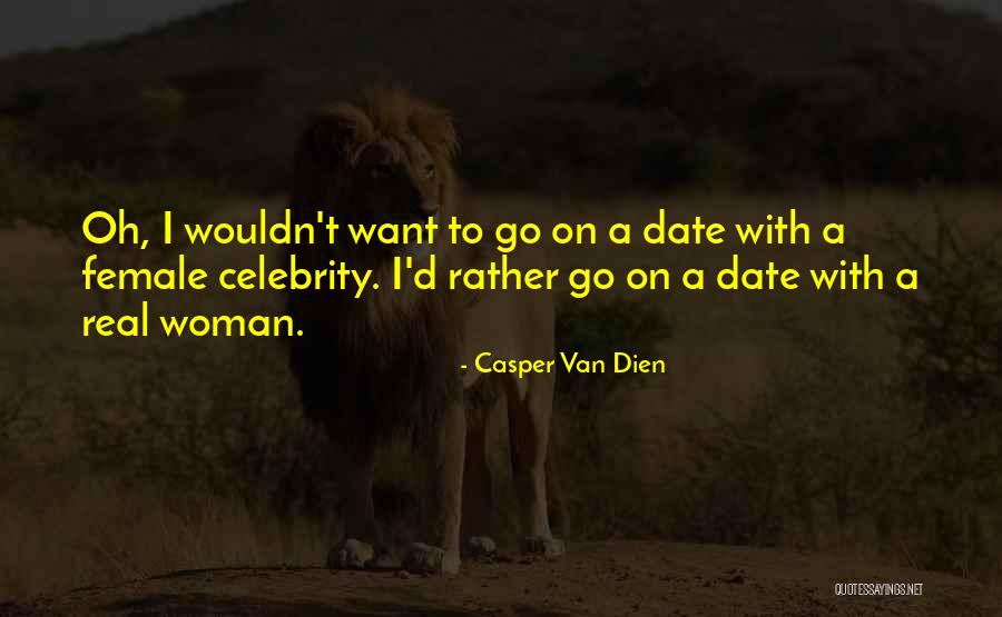 Best Female Celebrity Quotes By Casper Van Dien