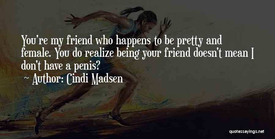 Best Female Friend Quotes By Cindi Madsen