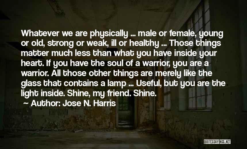 Best Female Friend Quotes By Jose N. Harris