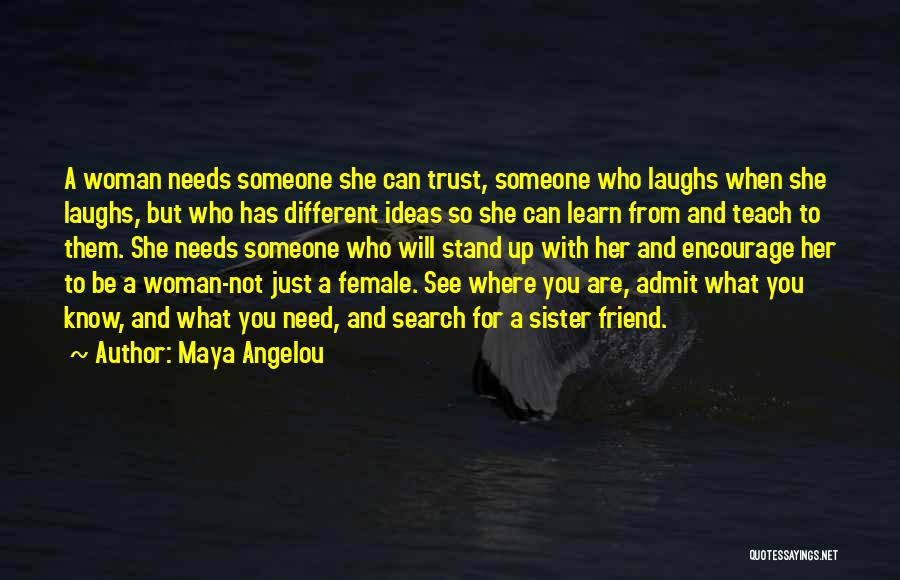 Best Female Friend Quotes By Maya Angelou