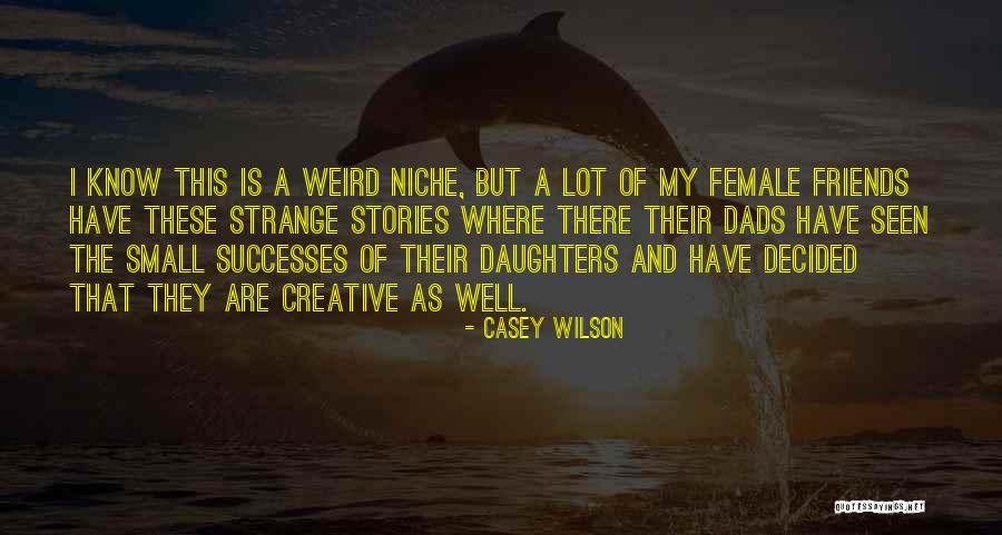 Best Female Friends Quotes By Casey Wilson