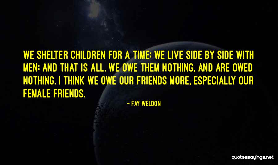 Best Female Friends Quotes By Fay Weldon