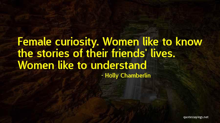 Best Female Friends Quotes By Holly Chamberlin