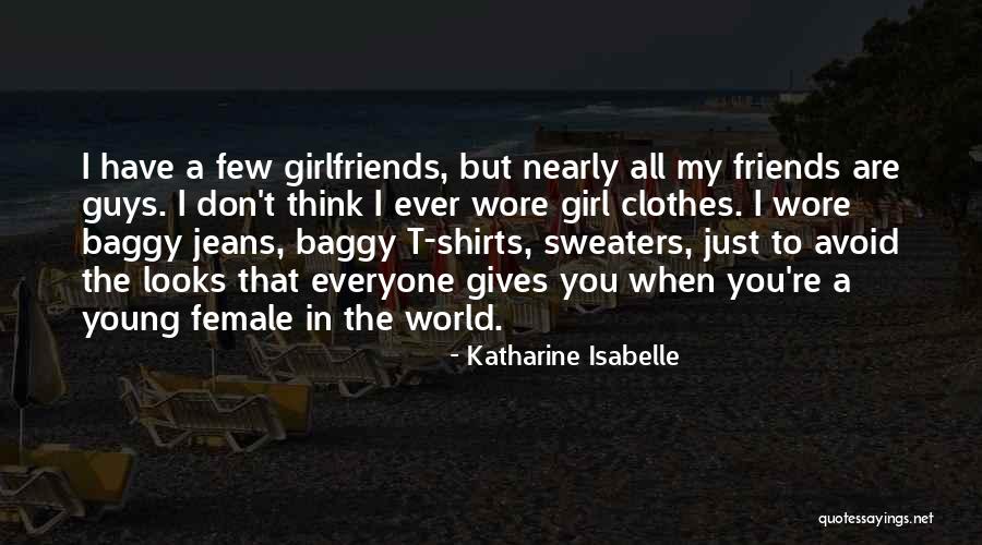 Best Female Friends Quotes By Katharine Isabelle