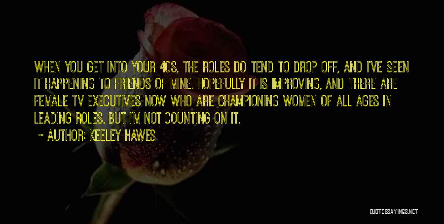 Best Female Friends Quotes By Keeley Hawes