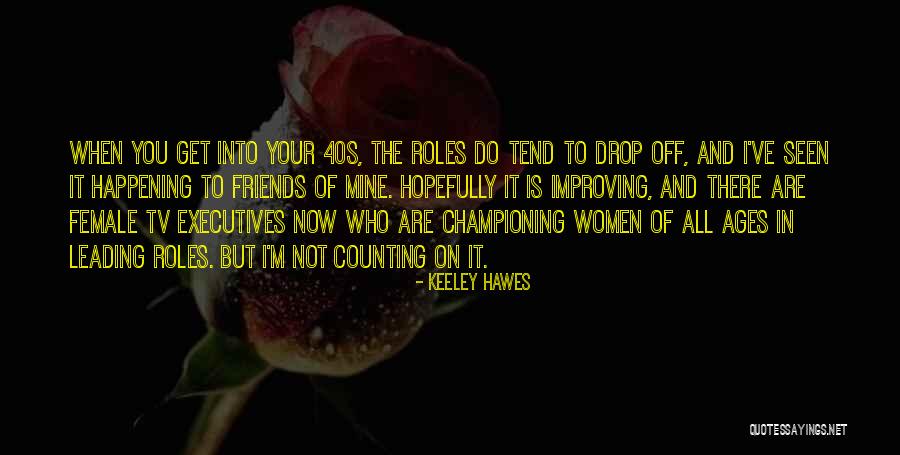 Best Female Friends Quotes By Keeley Hawes