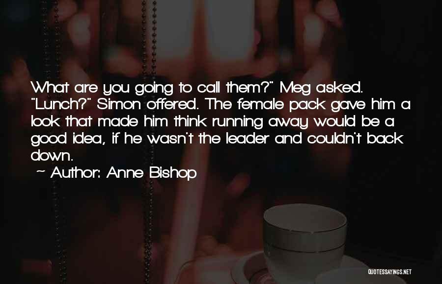 Best Female Leader Quotes By Anne Bishop