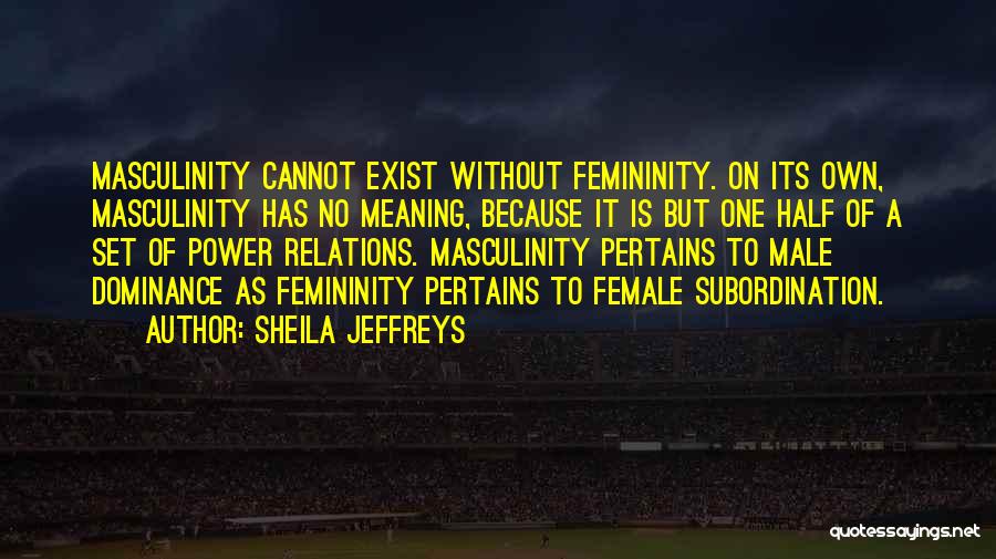 Best Female Power Quotes By Sheila Jeffreys