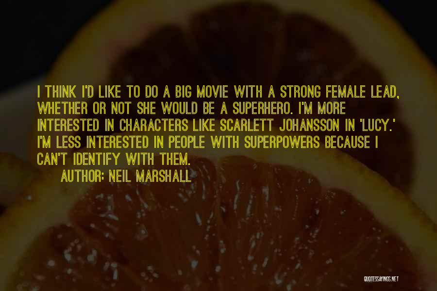 Best Female Superhero Quotes By Neil Marshall