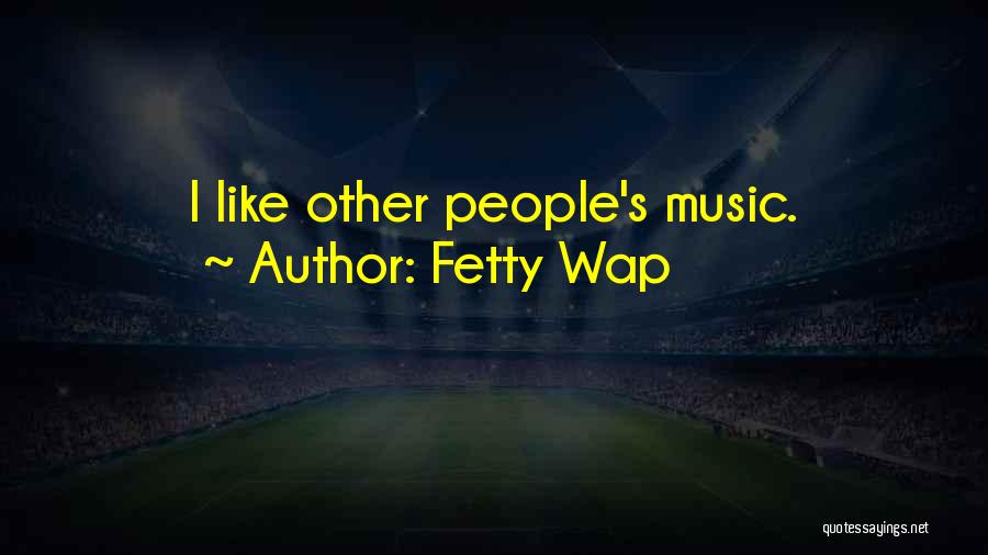 Best Fetty Wap Quotes By Fetty Wap