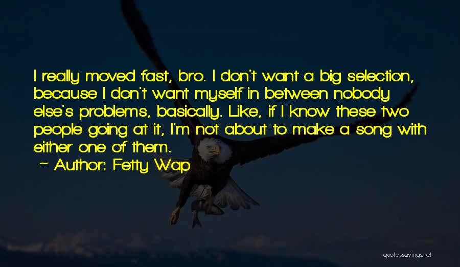 Best Fetty Wap Quotes By Fetty Wap