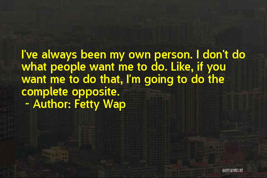 Best Fetty Wap Quotes By Fetty Wap