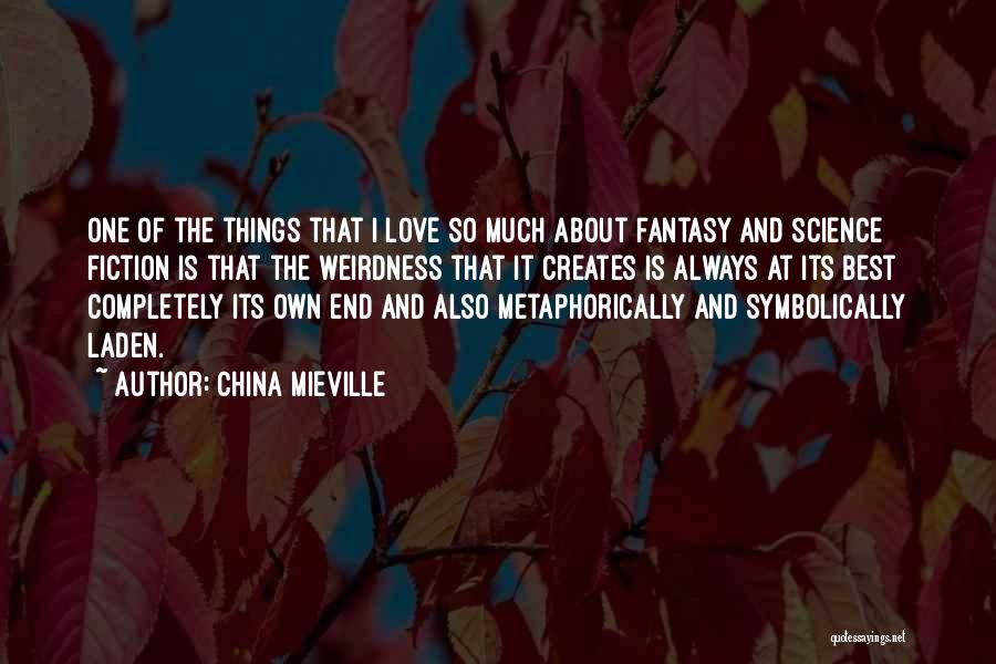 Best Fiction Love Quotes By China Mieville