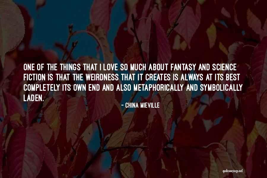 Best Fiction Love Quotes By China Mieville