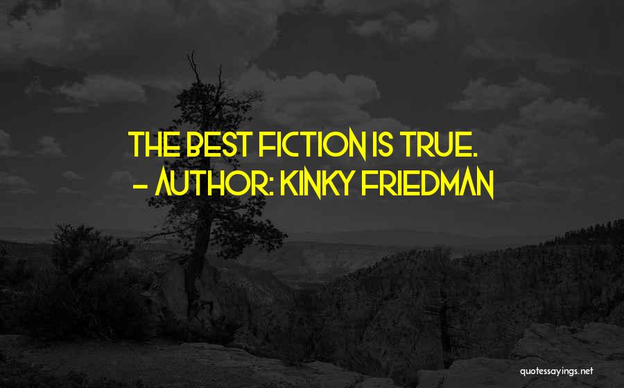 Best Fiction Quotes By Kinky Friedman