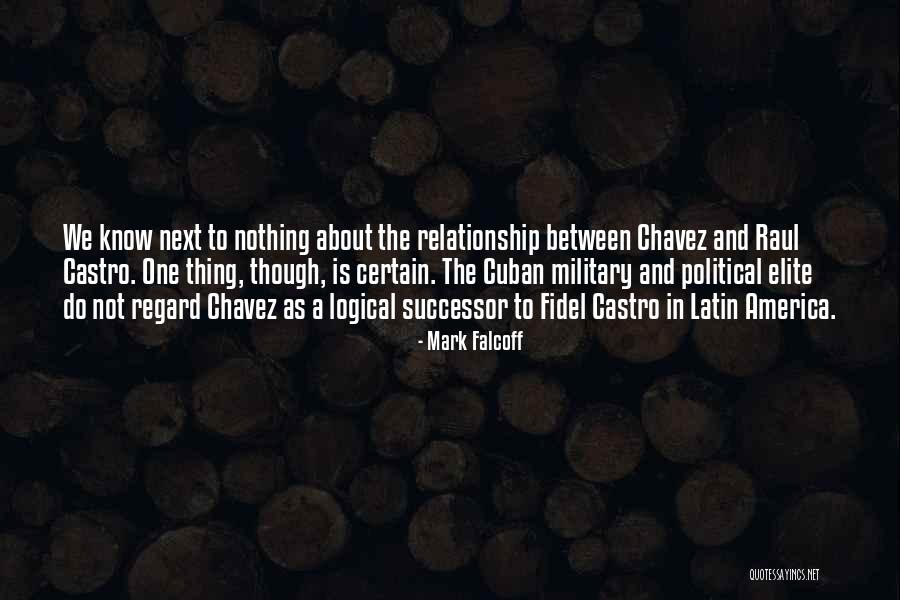 Best Fidel Castro Quotes By Mark Falcoff Best Fidel Castro Quotes By Mark Falcoff