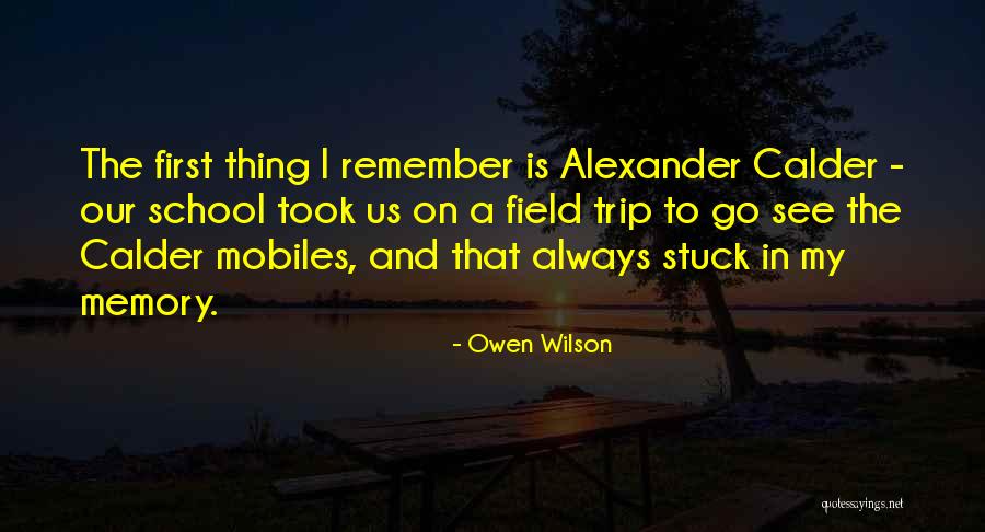 Best Field Trip Quotes By Owen Wilson