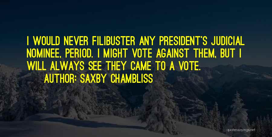 Best Filibuster Quotes By Saxby Chambliss