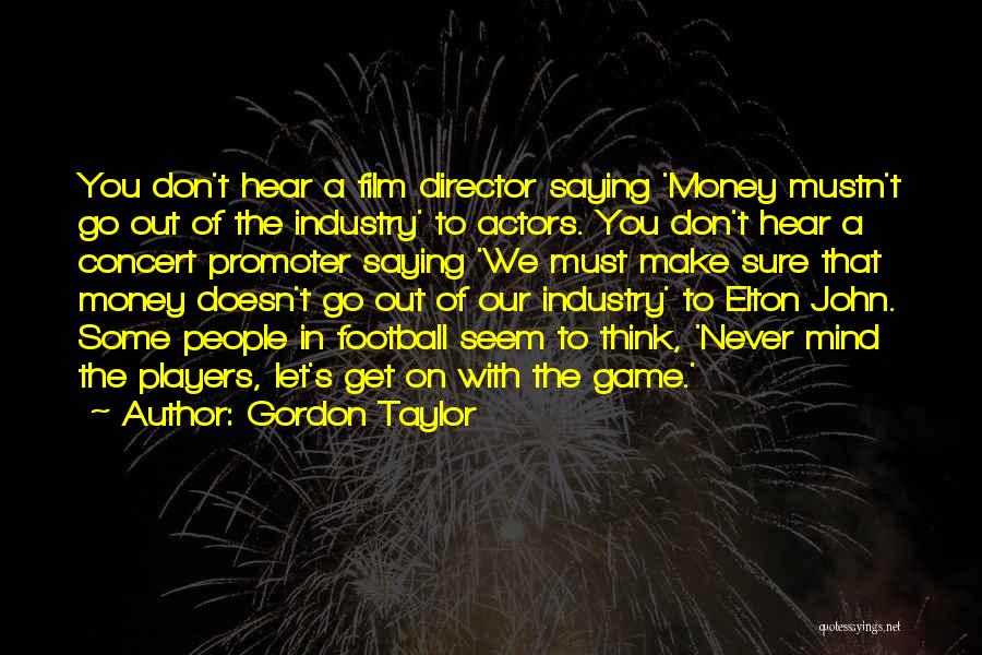 Best Film Director Quotes By Gordon Taylor