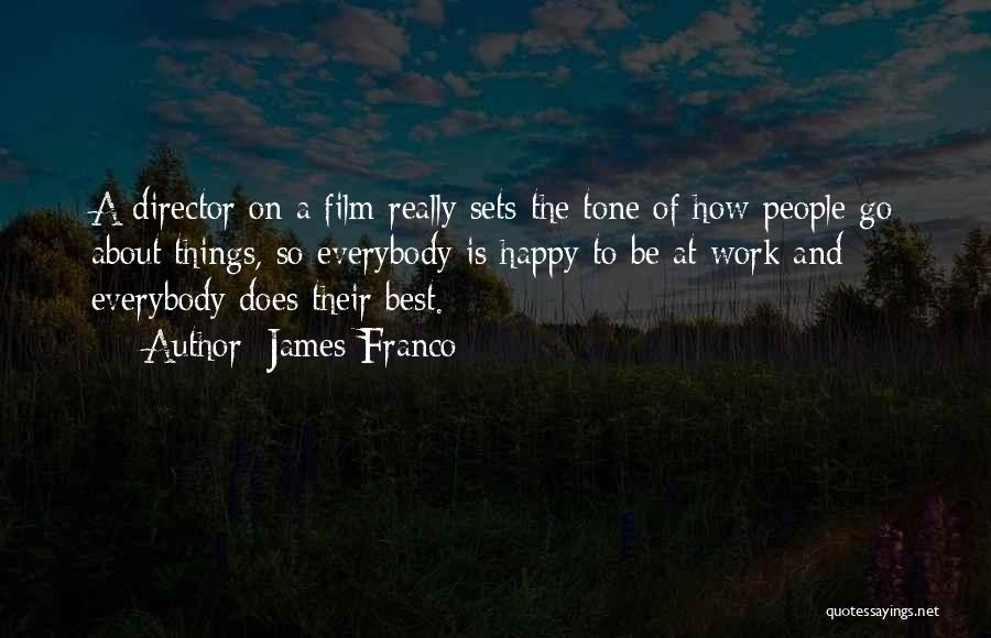 Best Film Director Quotes By James Franco