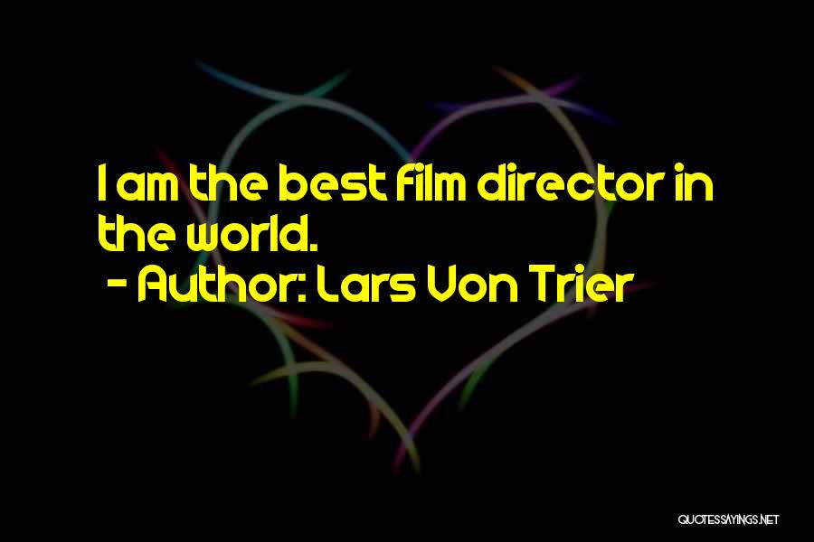 Best Film Director Quotes By Lars Von Trier