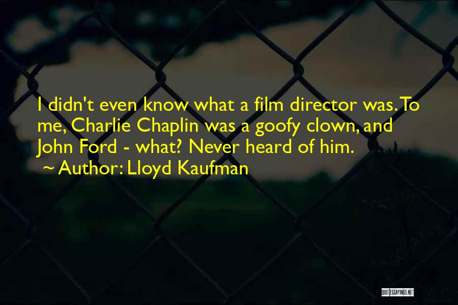 Best Film Director Quotes By Lloyd Kaufman