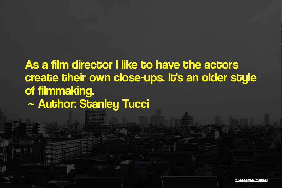 Best Film Director Quotes By Stanley Tucci