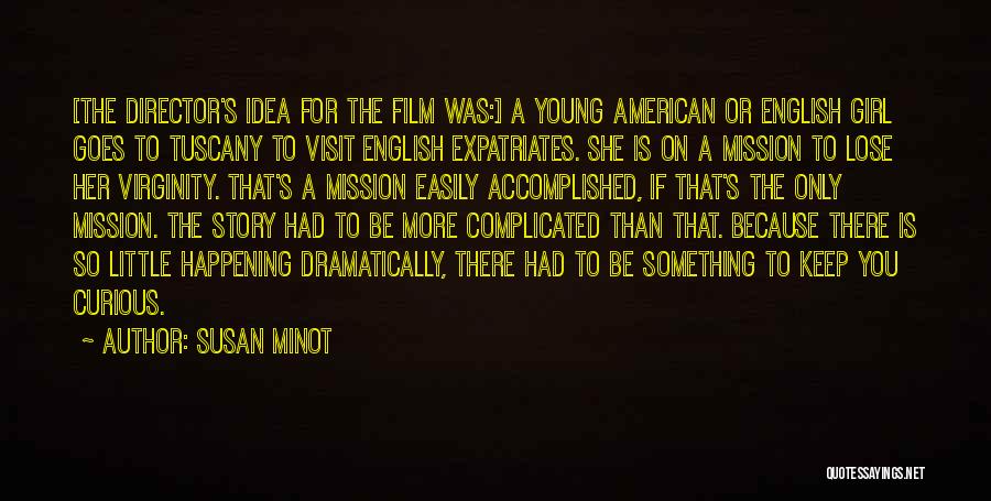 Best Film Director Quotes By Susan Minot
