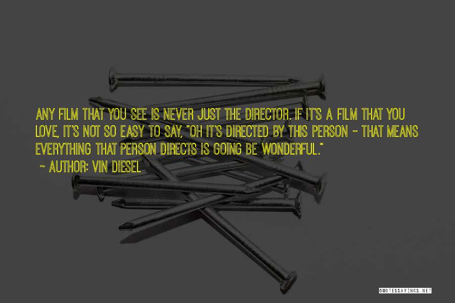 Best Film Director Quotes By Vin Diesel