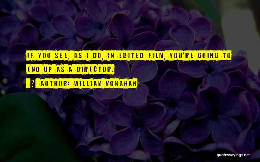 Best Film Director Quotes By William Monahan