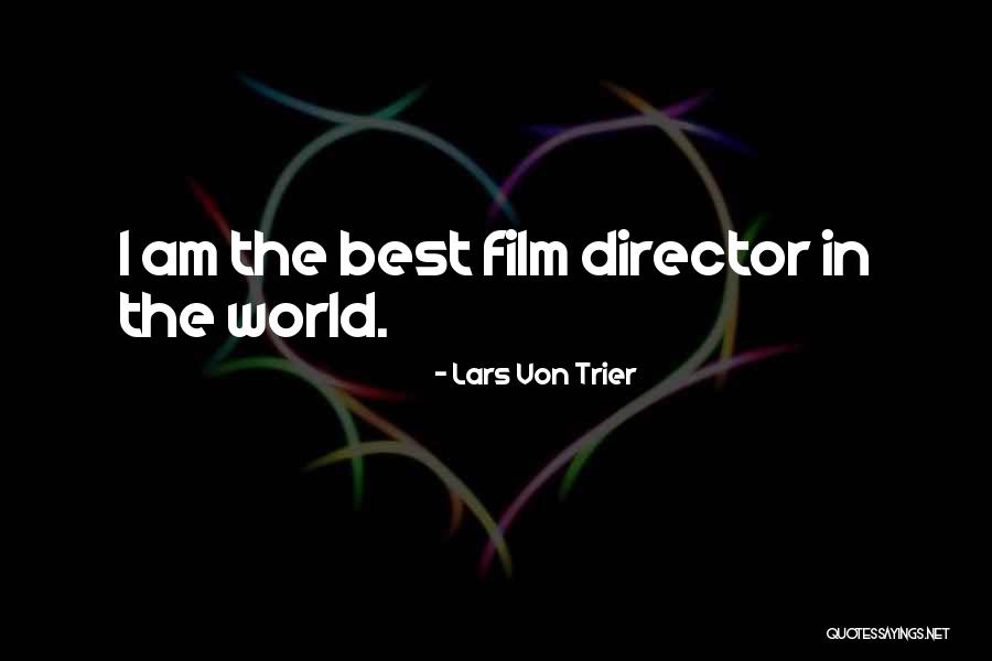 Best Film Directors Quotes By Lars Von Trier