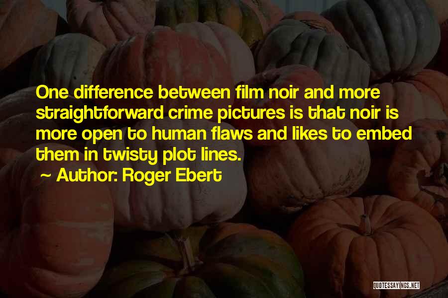 Best Film Noir Quotes By Roger Ebert