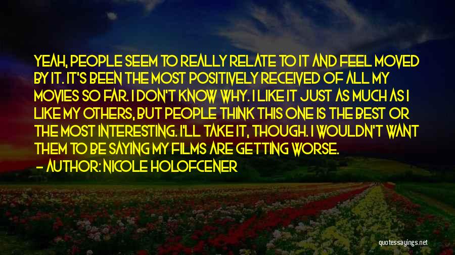 Best Films Quotes By Nicole Holofcener