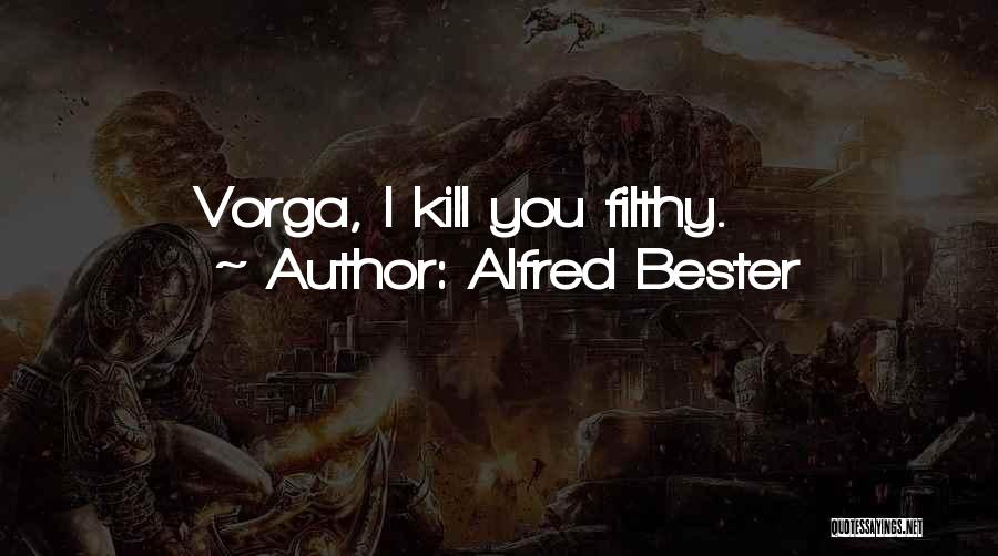 Best Filthy Quotes By Alfred Bester