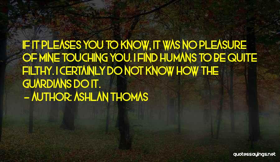 Best Filthy Quotes By Ashlan Thomas