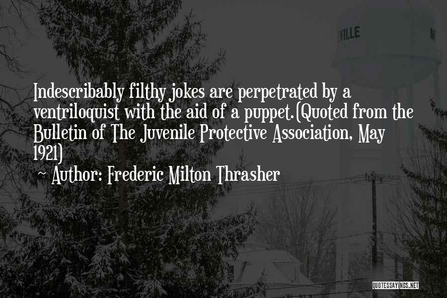 Best Filthy Quotes By Frederic Milton Thrasher