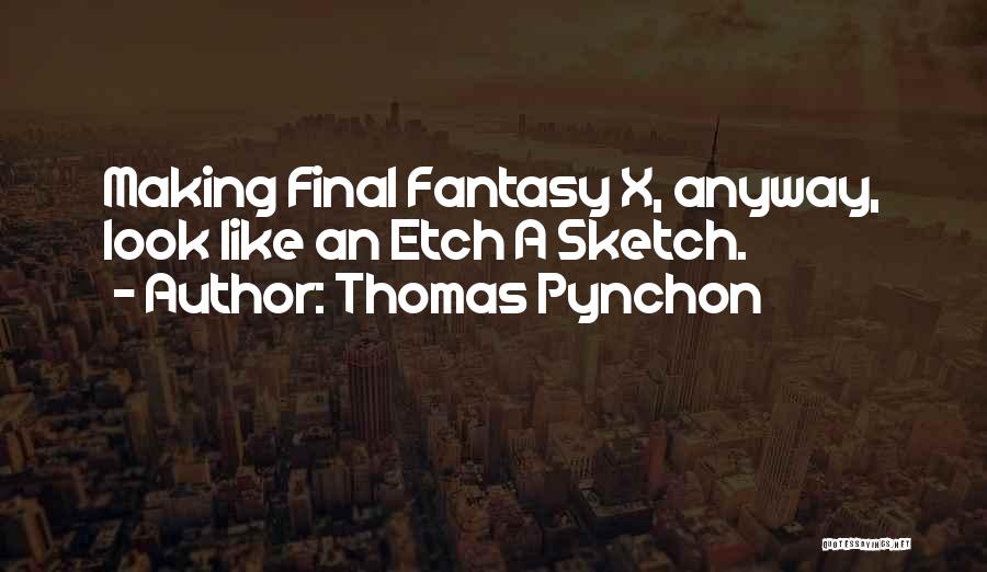 Best Final Fantasy 6 Quotes By Thomas Pynchon