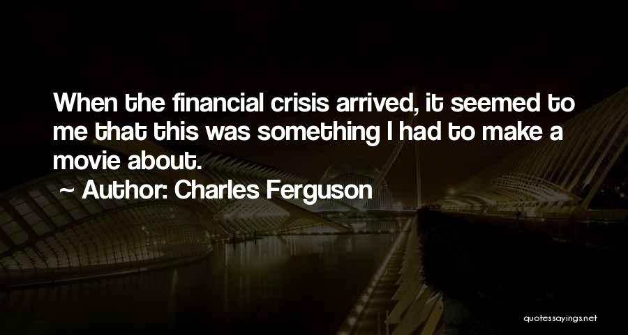 Best Financial Movie Quotes By Charles Ferguson