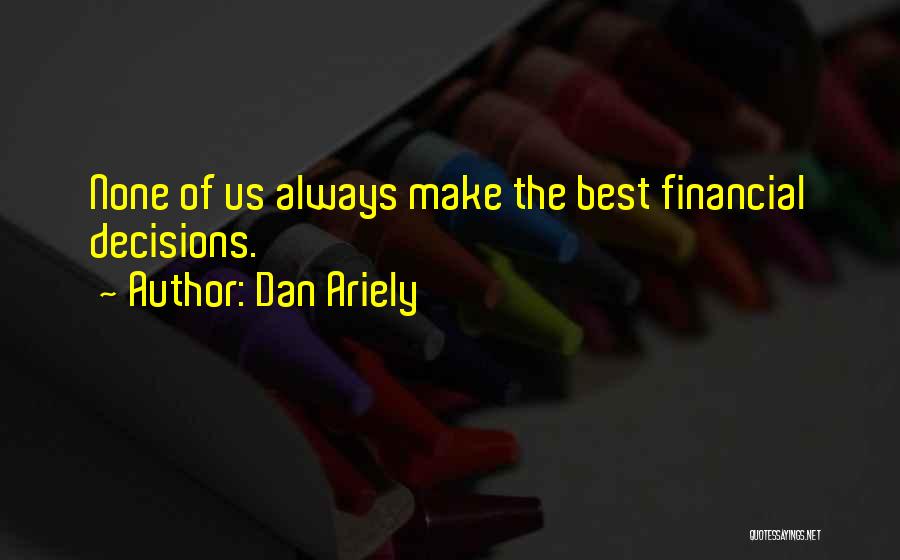 Best Financial Quotes By Dan Ariely