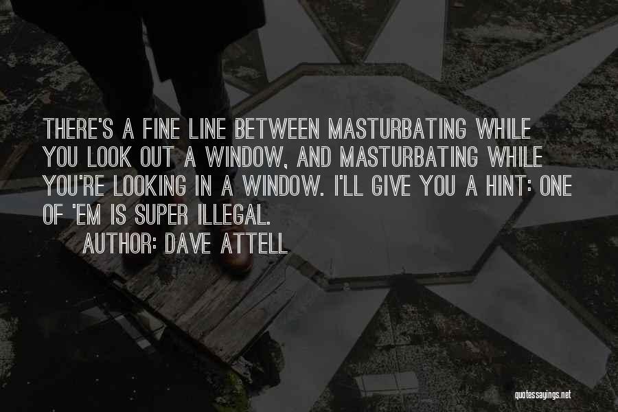 Best Fine Line Quotes By Dave Attell